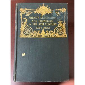 Antique book French Decoration & Furniture In The XVIII Century Lady Dilke 1901